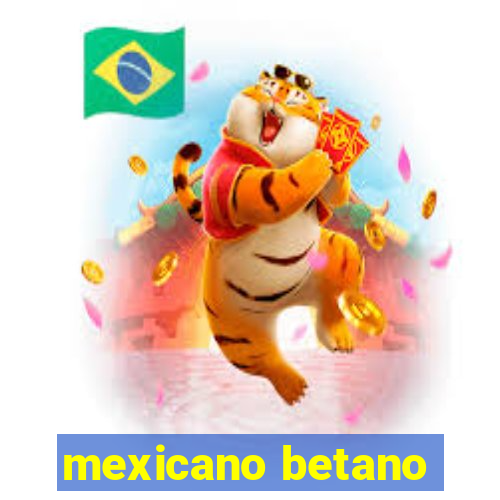 mexicano betano