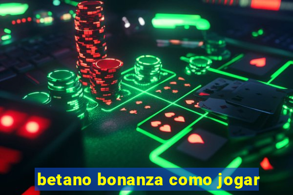 betano bonanza como jogar