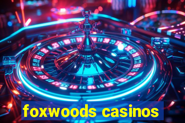 foxwoods casinos