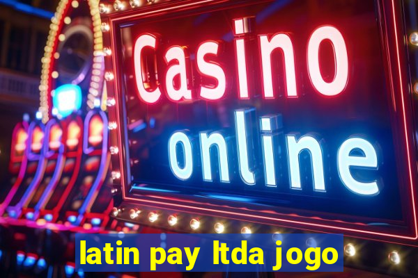 latin pay ltda jogo