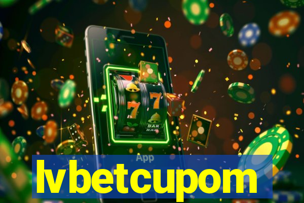 lvbetcupom