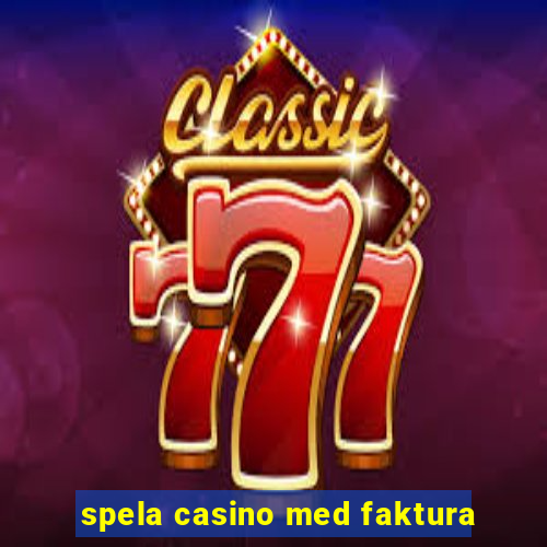 spela casino med faktura