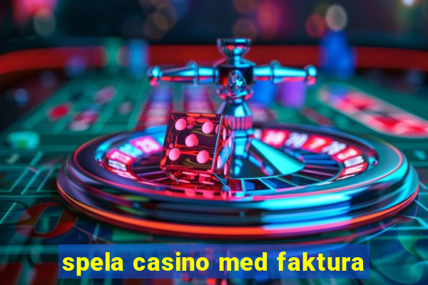 spela casino med faktura