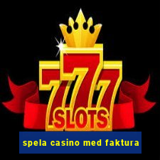 spela casino med faktura