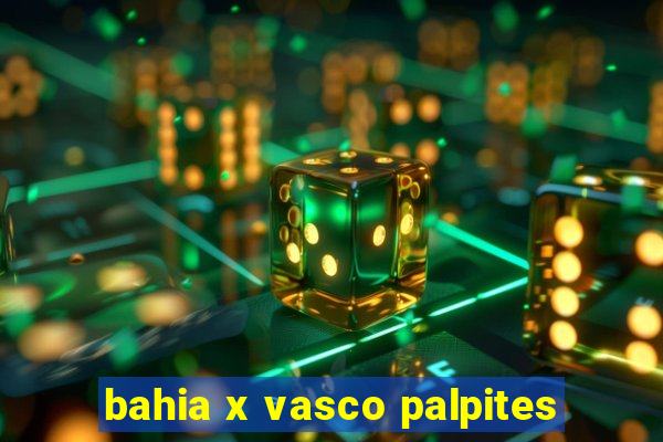 bahia x vasco palpites