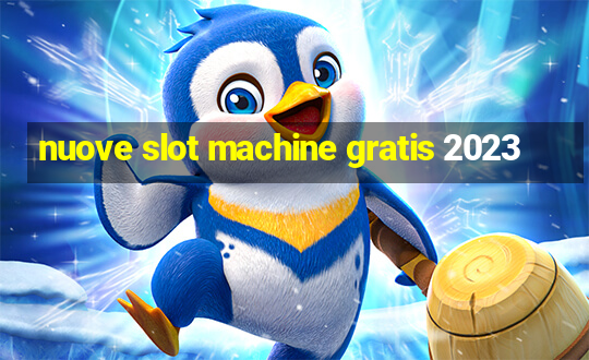 nuove slot machine gratis 2023