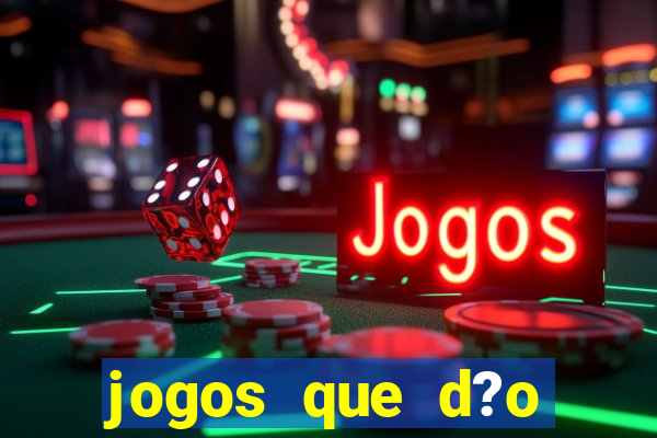 jogos que d?o dinheiro sem precisar depositar