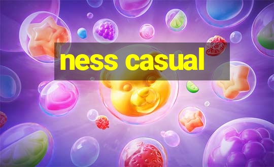 ness casual