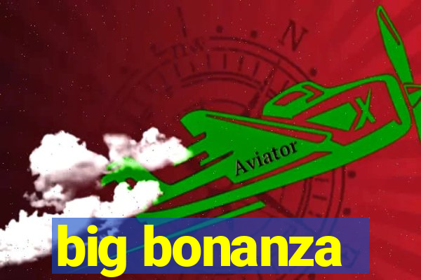 big bonanza