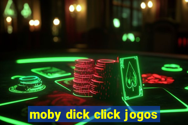 moby dick click jogos