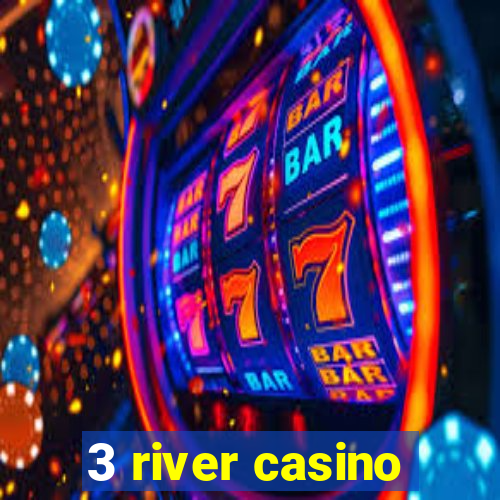 3 river casino