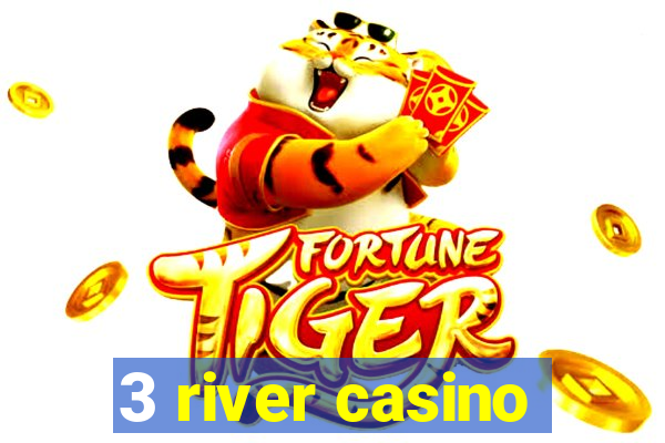 3 river casino