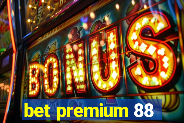 bet premium 88