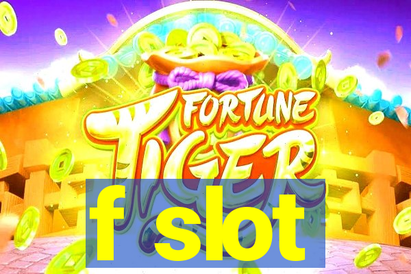 f slot