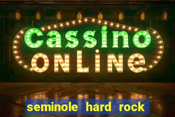 seminole hard rock hotel and casino hollywood florida united states