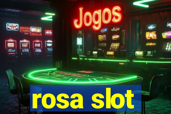 rosa slot