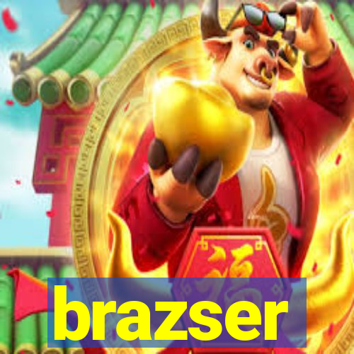 brazser