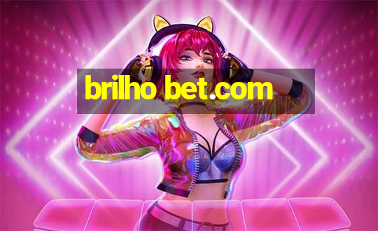 brilho bet.com