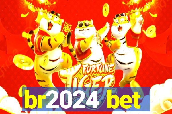 br2024 bet