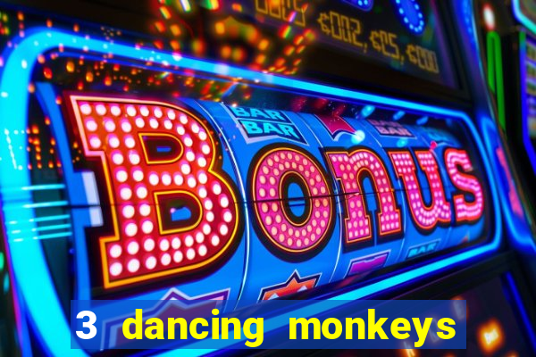 3 dancing monkeys slot free play