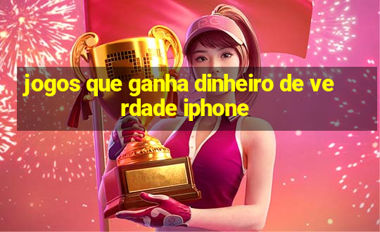 jogos que ganha dinheiro de verdade iphone