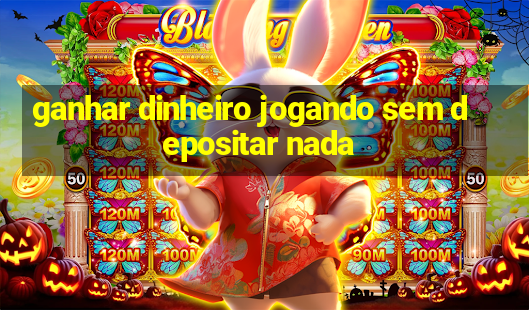 ganhar dinheiro jogando sem depositar nada