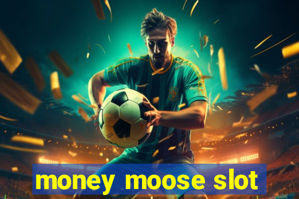 money moose slot