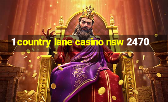 1 country lane casino nsw 2470