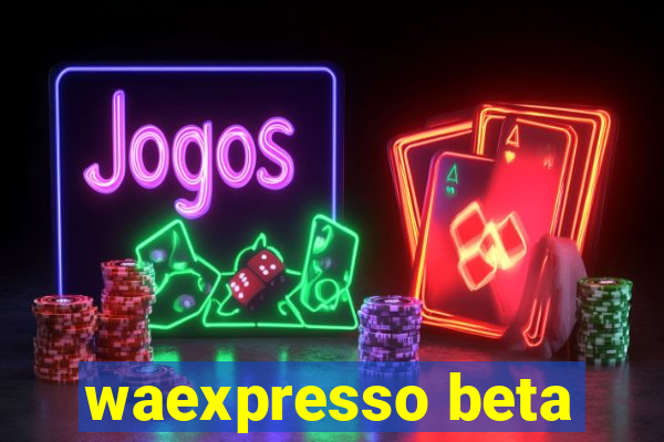 waexpresso beta