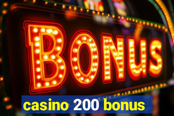 casino 200 bonus