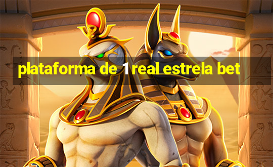 plataforma de 1 real estrela bet