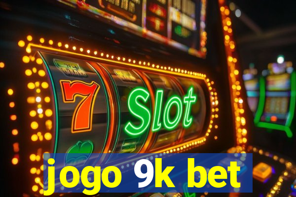 jogo 9k bet