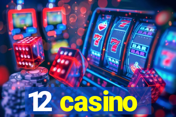 12 casino