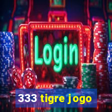 333 tigre jogo