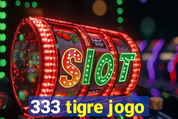 333 tigre jogo