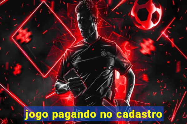 jogo pagando no cadastro