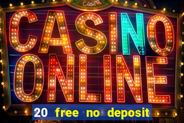 20 free no deposit casino 2022