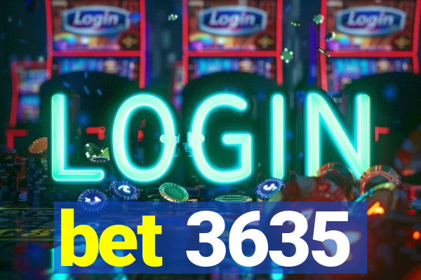 bet 3635