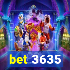 bet 3635