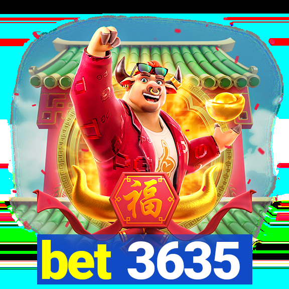 bet 3635