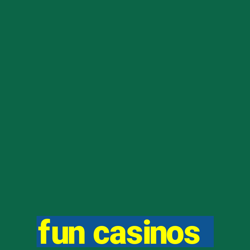 fun casinos