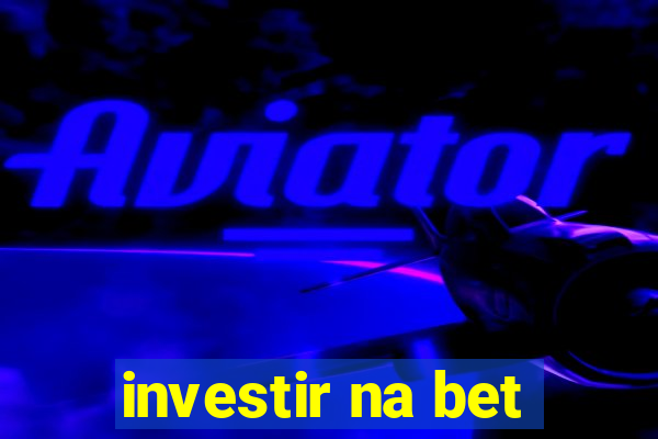 investir na bet