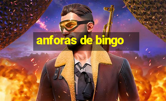 anforas de bingo