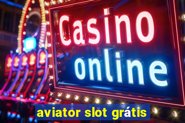 aviator slot grátis