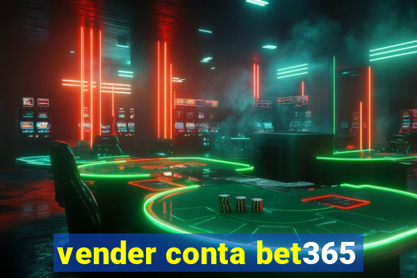 vender conta bet365