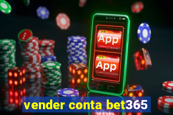 vender conta bet365