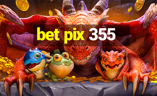 bet pix 355