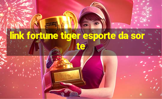 link fortune tiger esporte da sorte