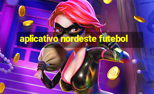 aplicativo nordeste futebol