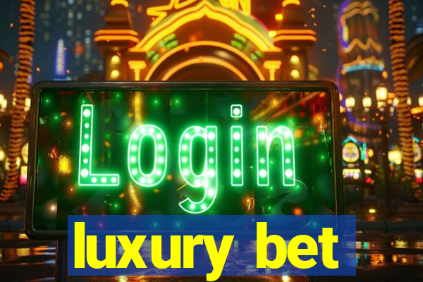 luxury bet